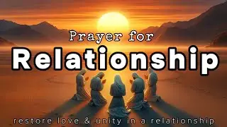 Oh Lord, God : Restore Love & Unity in My Relationship | Powerful Prayer for Relationship