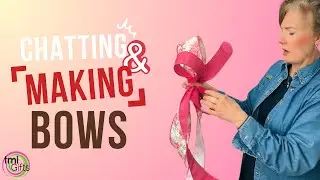 Let&rsquo;s Chat and Make Bows!