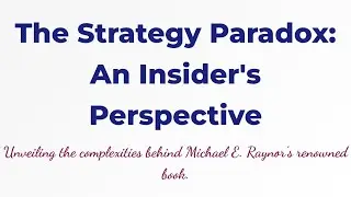 Unlocking the Strategy Paradox A Detailed Review of Michael E. Raynor's Book