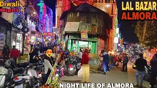 Almora Market : Almora ki Lala bazar | Night life of Almora