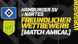 HAMBURGER SV v NANTES: Freundschaftsspiel (Vorsaison), Fu&szlig;ballspielzentrum
