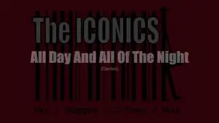 All Day And All Of The Night - The Iconics