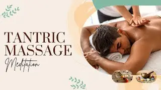 Tantric Massage Meditation