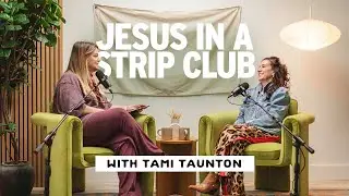 Episode 48: Jesus in a Strip Club with Tami Taunton