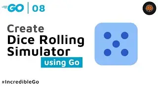 Simple Dice Rolling Simulator in GO - 08 Incredible Go