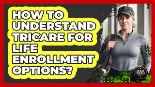 How To Understand TRICARE For Life Enrollment Options?