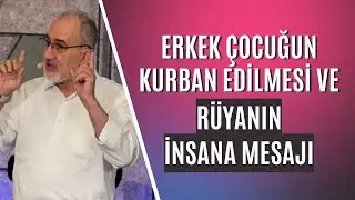 Erkek Çocuğun Kurban Edilmesi ve Rüyanın İnsana Mesajı - Mustafa İslamoğlu (Aile Buluşması 2025)