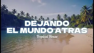 🔹Dejando el Mundo Atrás🔹Jota García (Tropical House en Español)
