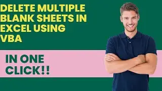 Delete Multiple Blank sheets in excel using VBA | Macros | coding | Advanced Excel | Automatically