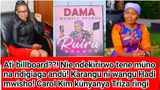 Ndekìrirwo billboard tène na ndigiaga andū! Carol Kim kūnyanya Triza! Karangu simuachi!