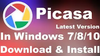 How to Download, Install Picasa In Windows 7/8/10 | Latest Version
