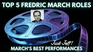 The 5 Roles That Made Fredric March a Legend (Just Jeff Old Hollywood)!
