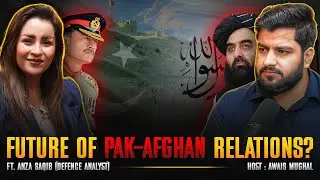 Future of Pak Afghan Relations? Indian Propaganda US Role | SouthAsia Power Politics| ft. Anza Saqib