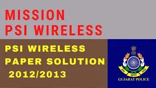 Wireless PSI paper solution 2012/13 // Last exam paper solution // Mission PSI // Gujarat Police