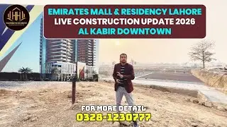 Emirates Mall & Residency Lahore | Live Construction Update 2026 | Al Kabir Downtown