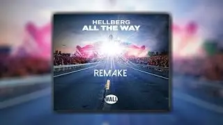 Hellberg - All the Way ( Remake )