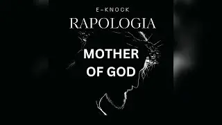 E-Knock - Rapologia (Mother of God)