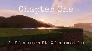 Chapter One &mdash; A Minecraft Cinematic