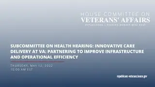 Subcommittee on Health Hearing | Innovative Care Delivery at VA