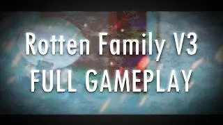 Rotten Family V3 - FULL SCRAPPED GAMEPLAY