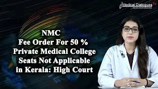 NMC Fee Order For 50 % Private Medical College Seats Not Applicable in Kerala High Court