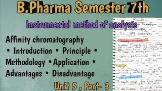 U-5 | Part - 3 | Affinity chromatography| introduction| Methodology| Application| b.pharma | Sem 7th