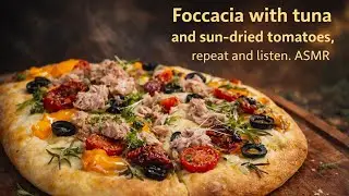 The Sound of Perfect Focaccia  Tuna & Sun Dried Tomatoes ASMR