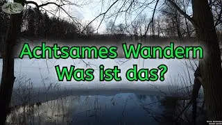 Achtsames Wandern - Was ist das? Infos zu Übungen der Achtsamkeit