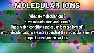 MOLECULAR IONS | how molecular ions are formed? | why cationic molecular ions are more abundant