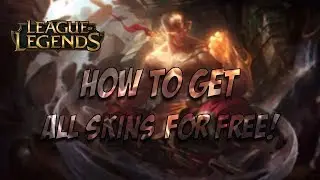 How to get all League Of Legends skins FOR FREE!
