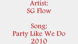 SG Flow - Party Like We Do 2010