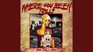 Where You Been Trill?