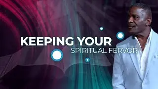 Keeping Your Spiritual Fervor | Sunday 9am Service | 1-25-26