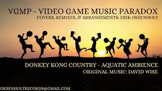 Video Game Music Paradox (VGMP) - Aquatic Ambience (Erik Oksenholt)