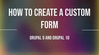 How to create a custom form for drupal 9 and Drupal 10