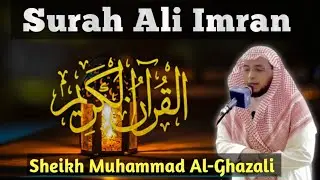 Murattal Merdu Surah Ali Imran by Sheikh Muhammad Al-Ghazali