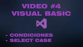 VÍDEO #4 - CONDICIONES, OPERADORES DE COMPARACIÓN Y SELECT CASE EN VISUAL BASIC (WINDOWS FORMS)