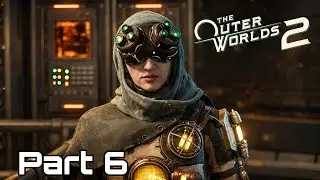 THE OUTER WORLDS 2 Gameplay Walkthrough Part 6 4K 60fps No Commentary