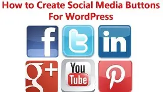 How to Create Social Media Buttons For Your WordPress Blog