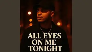 All Eyes On Me Tonight