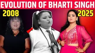 Evolution of Bharti Singh (2008 - 2025) &bull; From 