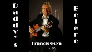 Daddy's Bolero - Francis Goya - My guitar version