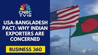 USA Slashes Tariffs For Bangladesh's Exports To 19%: What It Means For India | CNBC TV18