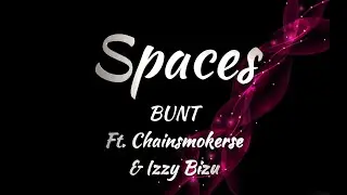 Bunt Ft. Chainsmokers & Izzy Bizu - Spaces (Lyrics)