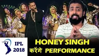 Yo Yo Honey Singh Back - Performs Live @ IPL 2018 Closing Ceremony