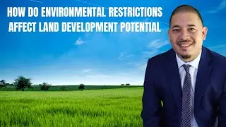 How do environmental restrictions affect land development potential?