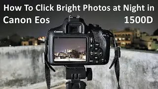 How To Click Bright Photos At Night in Canon Eos 1500D | DSLR Night Photography | 55-250 Lens
