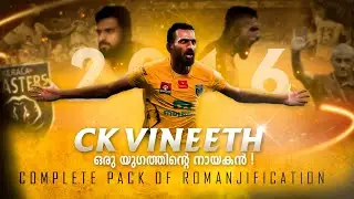 ഒരു യുഗത്തിന്റെ നായകൻ !|Ck vineeth tribute video malayalam |Donix clash | Kerala blasters