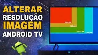 Como Alterar a Resolução do Menu da Android TV