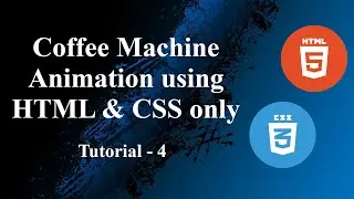 Coffee Machine || Easy animation using HTML & CSS only || Tutorial - 4